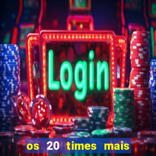 os 20 times mais antigos do brasil